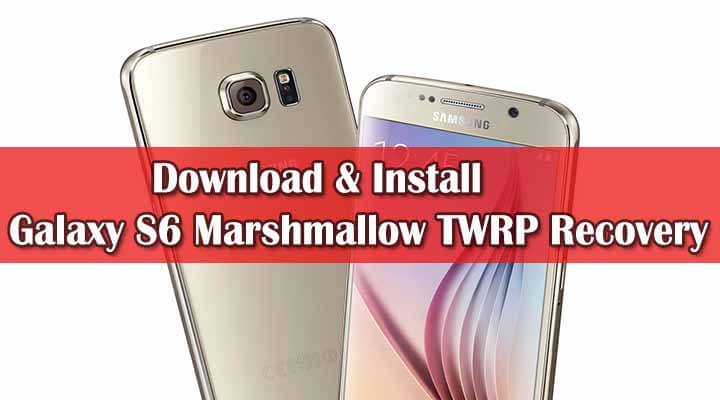 Galaxy S6 Marshmallow TWRP Recovery