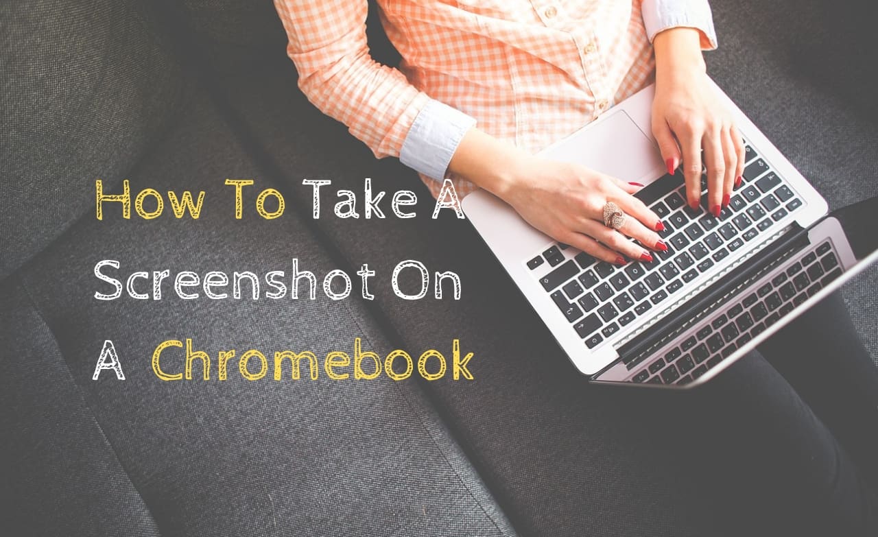 How to take a screenshot on a Chromebook