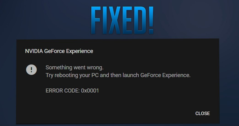 NVIDIA GeForce Experience Error Code 0x0001