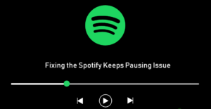 Spotify Keeps Pausing issues