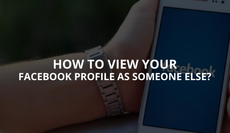 View Facebook Profile As Someone Else