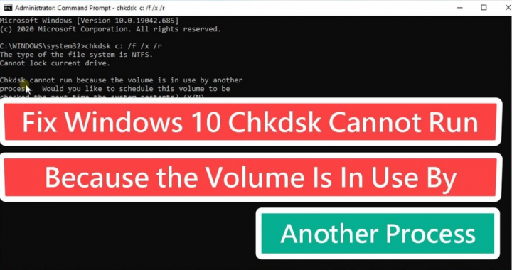 Chkdsk Cannot Run Because The Volume Is In Use By Another Process