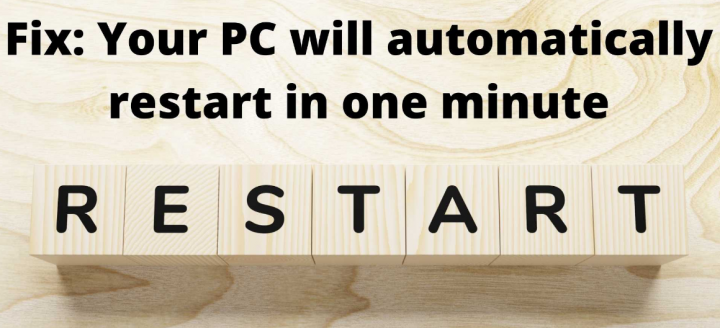Your PC Will Automatically Restart In One Minute